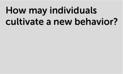 How may individuals cultivate a new behavor?