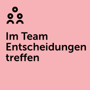 Im Team Entscheidungen treffen